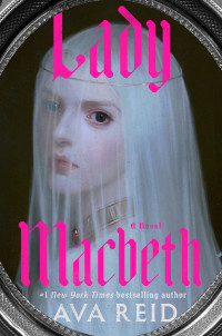 Ava Reid — Lady Macbeth: A Novel