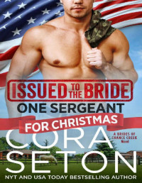 Cora Seton — Issued to the Bride One Sergeant for Christmas (Brides of Chance Creek Book 6)