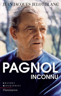 Jean-Jacques Jelot-Blanc — Pagnol inconnu