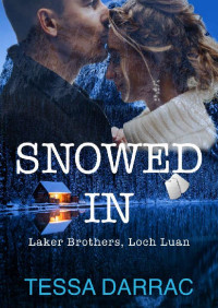 Tessa Darrac — Snowed In: A single dad, boss, Scottish Highlands, romantic suspense (Laker Brothers, Loch Luan, Book 1) (The Laker Brothers)