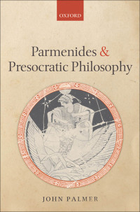 Palmer, John Anderson; — Parmenides and Presocratic Philosophy