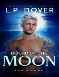 L.P. Dover — Bound by the Moon (A Royal Shifters novel Book 5)