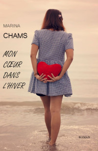 Marina CHAMS — Mon coeur dans l'hiver (French Edition)