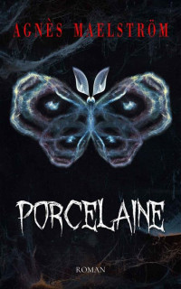 Agnès Maelström — Porcelaine (French Edition)