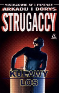 A. i B. Strugaccy — Kulawy Los