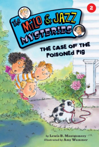 Montgomery, Lewis B. — [Milo & Jazz Mysteries 02] • The Case of the Poisoned Pig