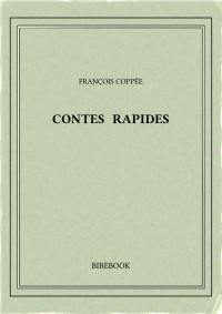 François Coppée — Contes rapides