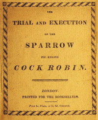 Anonymous — The Trial and Execution of the Sparrow for Killing Cock Robin