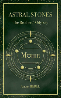 Alexis Herel — Astral Stones The Brothers' Odyssey: Mohir