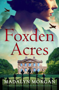 Madalyn Morgan — Foxden Acres (Sisters of Wartime England Book 1)