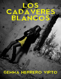 Gemma Herrero Virto — Los cadáveres blancos