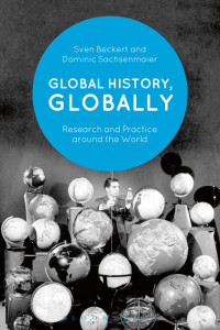 Sven Beckert, Dominic Sachsenmaier — Global History, Globally