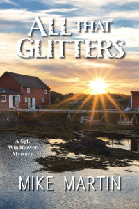 Mike Martin — All That Glitters: The Sgt. Windflower Mystery Series Book 13