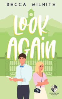 Becca Wilhite — Look Again: A Sweet Romantic Comedy (Chamberlain Academy Rom-Coms)