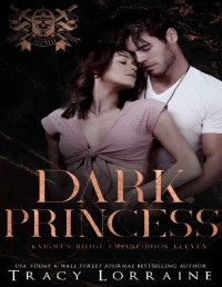 Tracy Lorraine — Dark Princess: A Dark Mafia High School Romance (Knight's Ridge Empire: Dark Trilogy Book 2)