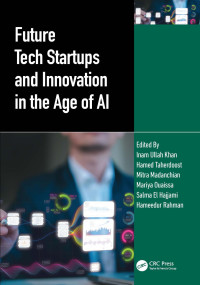 Inam Ullah Khan & Hamed Taherdoost & Mitra Madanchian & Mariya Ouaissa & Salma El Hajjami & Hameedur Rahman — Future Tech Startups and Innovation in the Age of AI