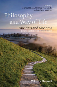 Unknown — Philosophy as a Way of Life: Ancients and Moderns - Essays in Honor of Pierre Hadot