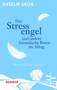 Grün, Anselm — Der Stressengel und andere himmlische Boten