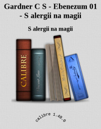 S alergii na magii — Gardner C S - Ebenezum 01 - S alergii na magii