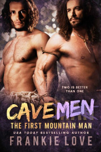 Frankie Love — CAVE MEN (The First Mountain Man Book 4)