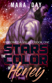Mara Day — Stars the Color of Honey: M/M Alien Romance (Andromeda Valley Book 1)