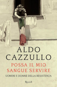 Aldo Cazzullo [Cazzullo, Aldo] — Possa il mio sangue servire