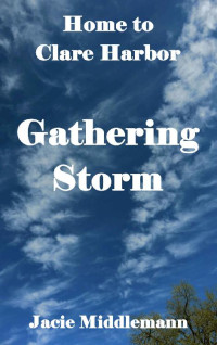 Jacie Middlemann — Gathering Storm (Home to Clare Harbor Book 5)