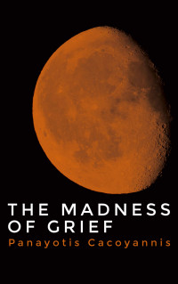 Panayotis Cacoyannis — The Madness of Grief