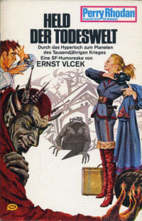 Vlcek, Ernst — [Perry Rhodan - Planetenromane 0182] • Held der Todeswelt