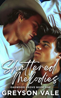 Greyson Vale — Shattered Melodies (Oakwood Grove Book One): A Second Chance Gay M/M Romance