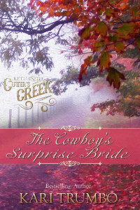 Kari Trumbo — The Cowboy's Surprise Bride (Return To Cutter's Creek 06)