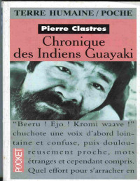 Pierre Clastres — Chronique des indiens Guayaki