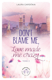 Laura Gardénia — Don't blame me, Love me crazy T2