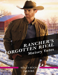 Maisey Yates — Rancher’s Forgotten Rival