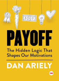 Dan Ariely — Payoff