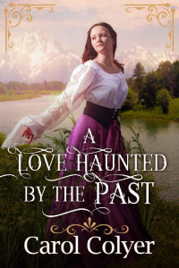 Carol Colyer — A Love Haunted By The Past