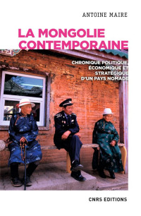 Antoine Maire [Maire, Antoine] — La Mongolie contemporaine