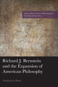 Marcia Morgan, Megan Craig — Richard J. Bernstein and the Expansion of American Philosophy