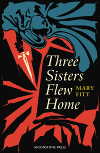Fitt, Mary — Three Sisters Flew Home