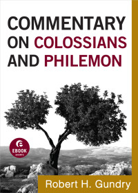 Gundry, Robert H.; — Commentary on Colossians and Philemon (Commentary on the New Testament Book #12)