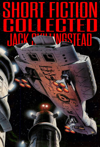 Jack Skillingstead — Short Fiction Collected