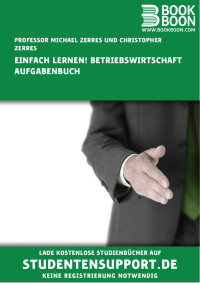 Professor Michael Zerres und Christopher Zerres — Einfach lernen! Betriebswirtschaft Aufgabenbuch