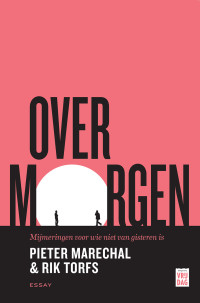 Rik Torfs & Pieter Marechal — Over morgen: Mijmeringen voor wie niet van gisteren is