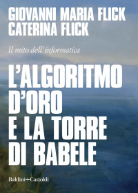 Giovanni Maria Flick & Caterina Flick — L'algoritmo d'oro e la torre di Babele (Italian Edition)