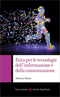 Adriano Fabris — Etica per le tecnologie dell&amp;#8217;informazione e della comunicazione