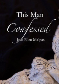 Jodi Ellen Malpas [Malpas, Jodi Ellen] — This Man Confessed