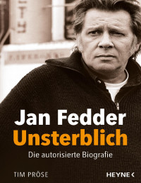 Pröse, Tim — Jan Fedder – Unsterblich