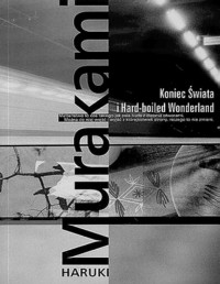 MURAKAMI HARUKI — Koniec Swiata i Hard-boiled Wonderland