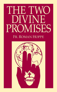 Rev. Fr. Roman Hoppe — The Two Divine Promises