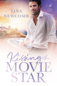 Tina Newcomb — Kissing the Movie Star: A Sweet Small Town Romance